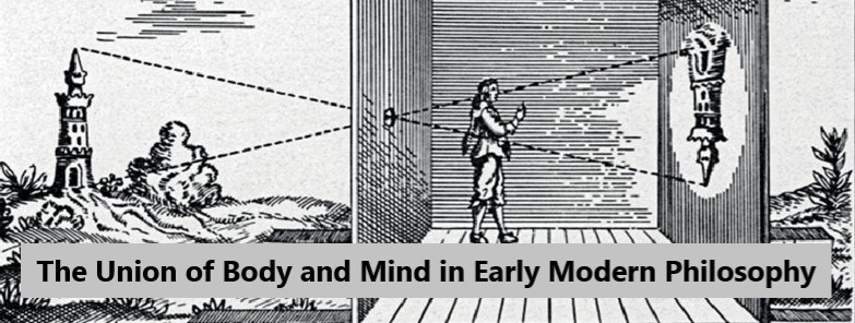 The Union of Body and Mind in Early Modern Philosophy